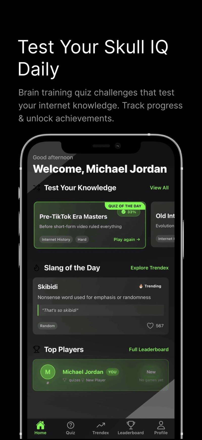 Brainrot – Trendex home screen under the headline Test Your Skull IQ Daily: a Welcome, Michael Jordan greeting, a Test Your Knowledge row with the Quiz of the Day card Pre-TikTok Era Masters at 33 percent, a Slang of the Day entry for Skibidi with the example That's so skibidi, and a Top Players leaderboard.