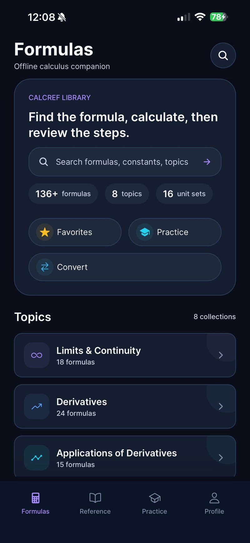CalcRef's Formulas tab, subtitled Offline calculus companion: a library card reading Find the formula, calculate, then review the steps with a search field and counters for 136+ formulas, 8 topics and 16 unit sets, shortcuts to Favorites, Practice and Convert, and a Topics list starting with Limits & Continuity at 18 formulas, Derivatives at 24, and Applications of Derivatives at 15.