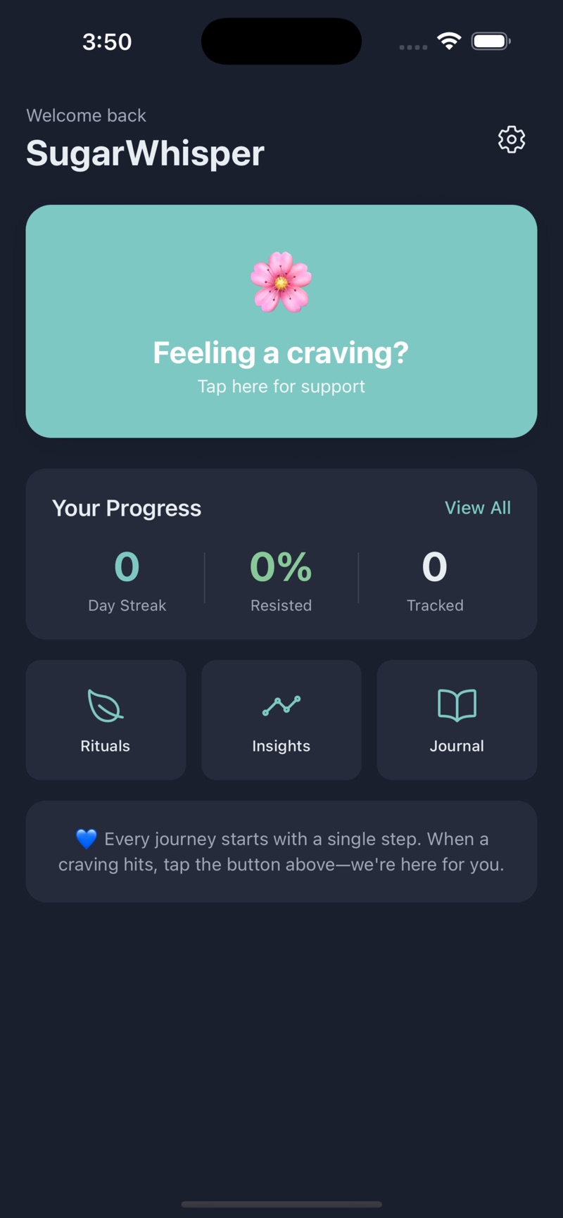 SugarWhisper's home screen greeting Welcome back above a large teal card reading Feeling a craving? Tap here for support, a Your Progress row showing 0 day streak, 0 percent resisted and 0 tracked, shortcut tiles for Rituals, Insights and Journal, and an encouraging note that every journey starts with a single step.