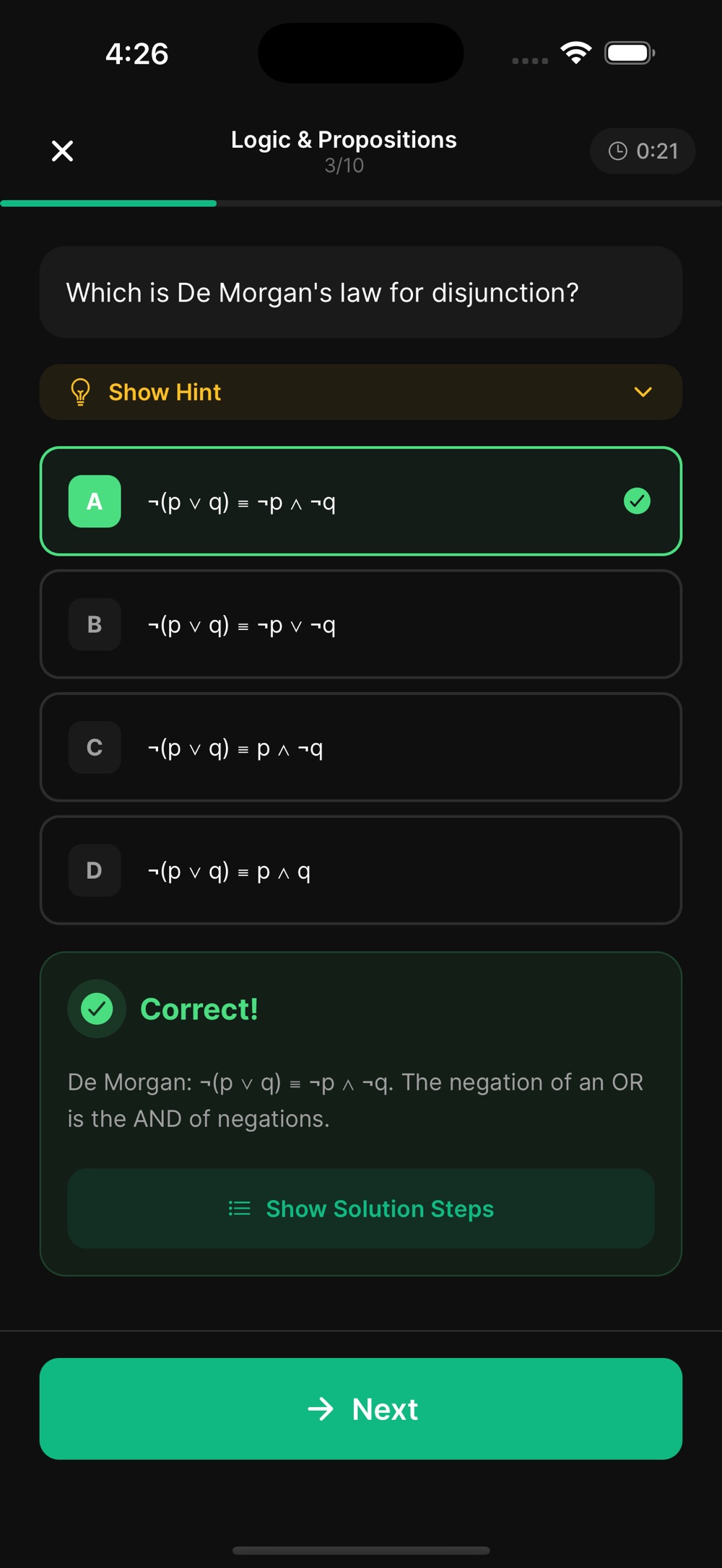 A Discretica practice question, number 3 of 10 in Logic & Propositions with a 0:21 timer, asking "Which is De Morgan's law for disjunction?". Option A, ¬(p ∨ q) ≡ ¬p ∧ ¬q, is selected and marked Correct, with an explanation that the negation of an OR is the AND of negations and a Show Solution Steps button.