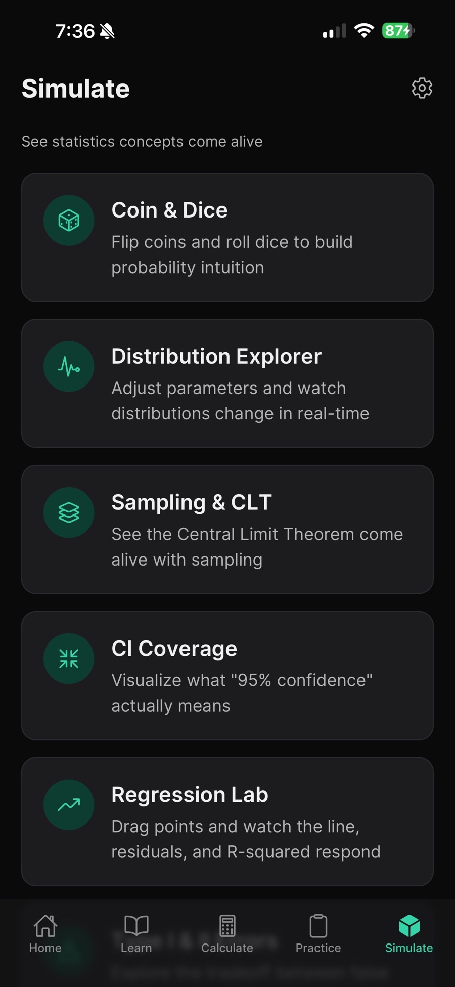 The Simulate tab in StatRise listing five interactive simulations: Coin and Dice, Distribution Explorer, Sampling and CLT, CI Coverage for visualizing what 95 percent confidence means, and Regression Lab for dragging points and watching the line, residuals and R-squared respond.